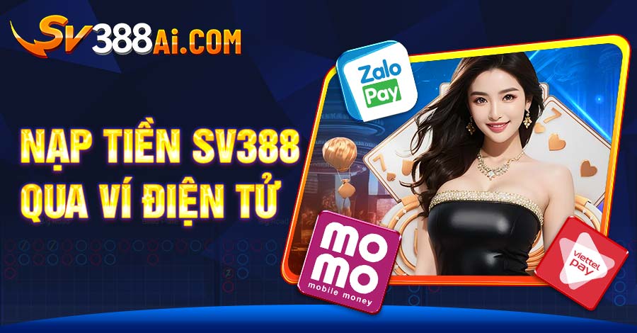 Cách nạp tiền SV388 từ ví điện tử